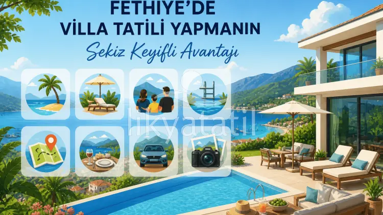 Eight Enjoyable Advantages of a Villa Holiday in Fethiye Eight Enjoyable Advantages of a Villa Holiday in Fethiye